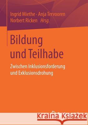 Bildung Und Teilhabe: Zwischen Inklusionsforderung Und Exklusionsdrohung Miethe, Ingrid 9783658137700 Springer vs