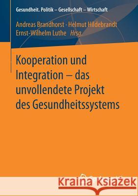 Kooperation Und Integration - Das Unvollendete Projekt Des Gesundheitssystems Brandhorst, Andreas 9783658137823 Springer vs