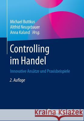 Controlling Im Handel: Innovative Ansätze Und Praxisbeispiele Buttkus, Michael 9783658138783 Springer Gabler