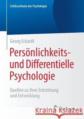 Persönlichkeits- Und Differentielle Psychologie: Quellen Zu Ihrer Entstehung Und Entwicklung Eckardt, Georg 9783658139414 Springer