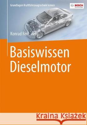 Basiswissen Dieselmotor Konrad Reif 9783658139841 Springer Vieweg