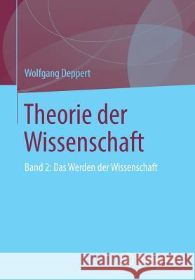 Theorie Der Wissenschaft: Band 2: Das Werden Der Wissenschaft Deppert, Wolfgang 9783658140427 Springer vs