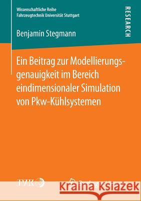 Ein Beitrag Zur Modellierungsgenauigkeit Im Bereich Eindimensionaler Simulation Von Pkw-Kühlsystemen Stegmann, Benjamin 9783658140502 Springer Vieweg