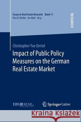 Impact of Public Policy Measures on the German Real Estate Market Christopher Yvo Oertel 9783658140922 Springer Gabler