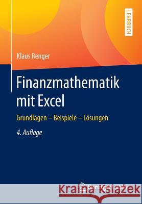 Finanzmathematik Mit Excel: Grundlagen - Beispiele - Lösungen Renger, Klaus 9783658140991