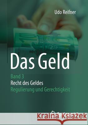 Das Geld: Band 3 Recht Des Geldes - Regulierung Und Gerechtigkeit Reifner, Udo 9783658141059 Springer vs