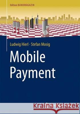 Mobile Payment: Grundlagen - Strategien - Praxis Hierl, Ludwig 9783658141172