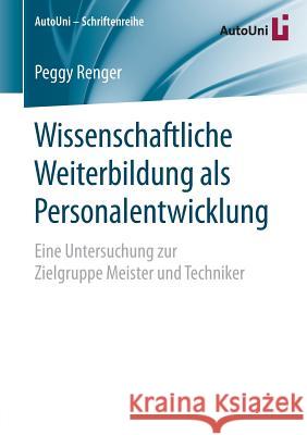 Wissenschaftliche Weiterbildung ALS Personalentwicklung Renger, Peggy 9783658141479 Springer