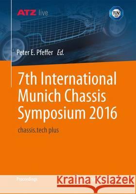 7th International Munich Chassis Symposium 2016: Chassis.Tech Plus Pfeffer, Prof Dr Peter E. 9783658142186 Springer Vieweg