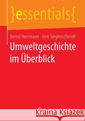 Umweltgeschichte Im Überblick Herrmann, Bernd 9783658143145 Springer Spektrum