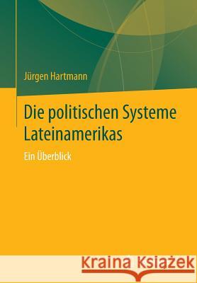 Die Politischen Systeme Lateinamerikas: Ein Überblick Hartmann, Jürgen 9783658143527 Springer vs