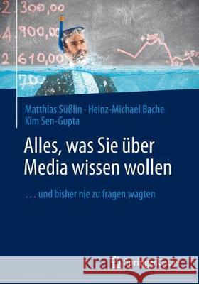 Alles, Was Sie Über Media Wissen Wollen: ...Und Bisher Nie Zu Fragen Wagten Süßlin, Matthias 9783658143749 Springer Gabler