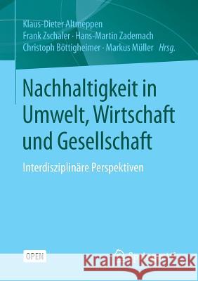Nachhaltigkeit in Umwelt, Wirtschaft Und Gesellschaft: Interdisziplinäre Perspektiven Altmeppen, Klaus-Dieter 9783658144388 Springer vs