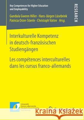 Interkulturelle Kompetenz in Deutsch-Französischen Studiengängen: Les Compétences Interculturelles Dans Les Cursus Franco-Allemands Hiller, Gundula Gwenn 9783658144791 Springer vs