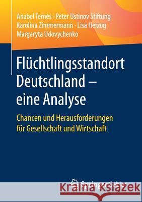 Flüchtlingsstandort Deutschland - Eine Analyse: Chancen Und Herausforderungen Für Gesellschaft Und Wirtschaft Ternès, Anabel 9783658145316