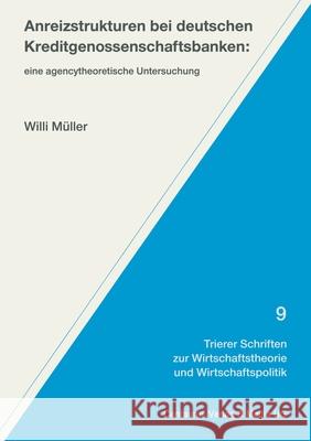 Anreizstrukturen Bei Deutschen Kreditgenossenschaftsbanken: Eine Agencytheoretische Untersuchung Müller, Willi 9783658145378 Centaurus Verlag & Media