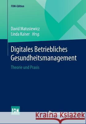 Digitales Betriebliches Gesundheitsmanagement: Theorie Und Praxis Matusiewicz, David 9783658145491 Springer Gabler
