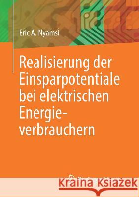 Realisierung Der Einsparpotentiale Bei Elektrischen Energieverbrauchern Nyamsi, Eric A. 9783658147143 Springer Vieweg