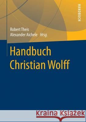 Handbuch Christian Wolff Robert Theis Alexander Aichele 9783658147365