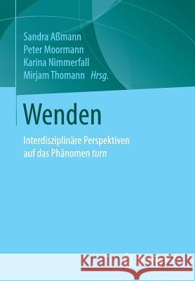Wenden: Interdisziplinäre Perspektiven Auf Das Phänomen Turn Aßmann, Sandra 9783658148041 Springer vs