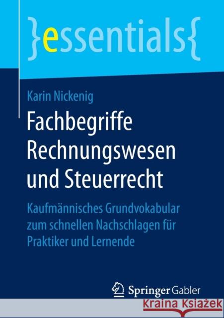 Fachbegriffe Rechnungswesen und Steuerrecht: Kaufmannisches Grundvokabular zum schnellen Nachschlagen fur Praktiker und Lernende Karin Nickenig 9783658148232 Springer Gabler