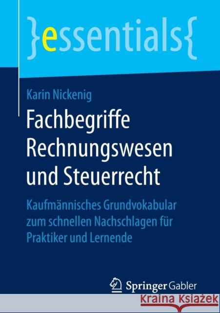 Fachbegriffe Rechnungswesen Und Steuerrecht: Kaufmännisches Grundvokabular Zum Schnellen Nachschlagen Für Praktiker Und Lernende Nickenig, Karin 9783658148232 Springer Gabler