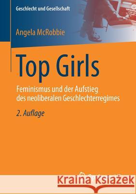 Top Girls: Feminismus Und Der Aufstieg Des Neoliberalen Geschlechterregimes McRobbie, Angela 9783658148270 Springer vs