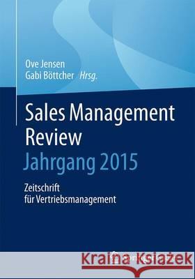 Sales Management Review - Jahrgang 2015: Zeitschrift Für Vertriebsmanagement Böttcher, Gabi 9783658148362 Springer Gabler
