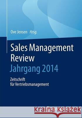 Sales Management Review - Jahrgang 2014: Zeitschrift Für Vertriebsmanagement Jensen, Ove 9783658148386 Springer Gabler