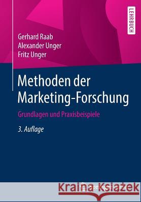 Methoden Der Marketing-Forschung: Grundlagen Und Praxisbeispiele Raab, Gerhard 9783658148805