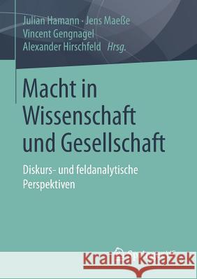 Macht in Wissenschaft Und Gesellschaft: Diskurs- Und Feldanalytische Perspektiven Hamann, Julian 9783658148997 Springer vs