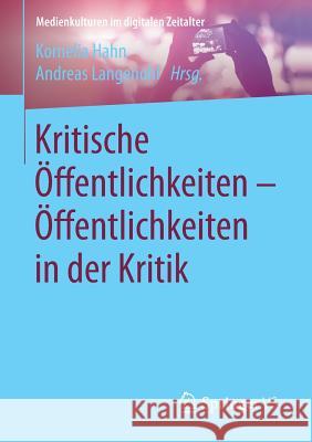 Kritische Öffentlichkeiten - Öffentlichkeiten in Der Kritik Hahn, Kornelia 9783658149420 Springer vs