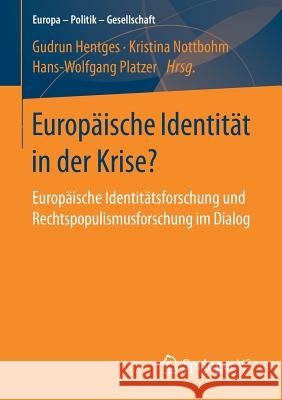 Europäische Identität in Der Krise?: Europäische Identitätsforschung Und Rechtspopulismusforschung Im Dialog Hentges, Gudrun 9783658149505 Springer vs