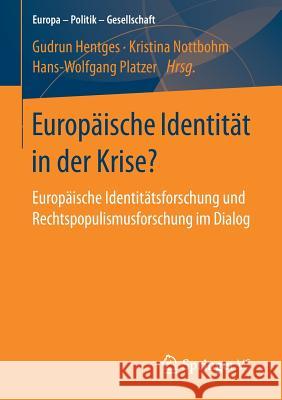 Europäische Identität in Der Krise?: Europäische Identitätsforschung Und Rechtspopulismusforschung Im Dialog Hentges, Gudrun 9783658149505 Springer vs