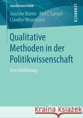 Qualitative Methoden in Der Politikwissenschaft: Eine Einführung Blatter, Joachim 9783658149543 Springer vs