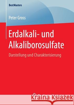 Erdalkali- Und Alkaliborosulfate: Darstellung Und Charakterisierung Gross, Peter 9783658149741 Springer Spektrum