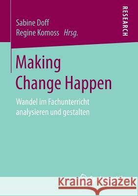 Making Change Happen: Wandel Im Fachunterricht Analysieren Und Gestalten Doff, Sabine 9783658149789