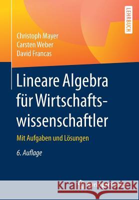 Lineare Algebra Für Wirtschaftswissenschaftler: Mit Aufgaben Und Lösungen Mayer, Christoph 9783658149925 Springer Gabler