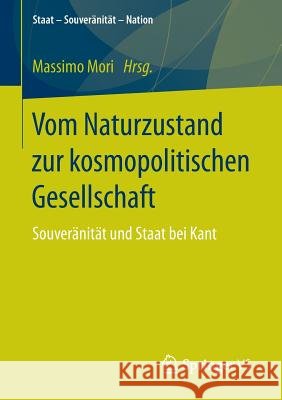Vom Naturzustand Zur Kosmopolitischen Gesellschaft: Souveränität Und Staat Bei Kant Mori, Massimo 9783658151492 Springer vs
