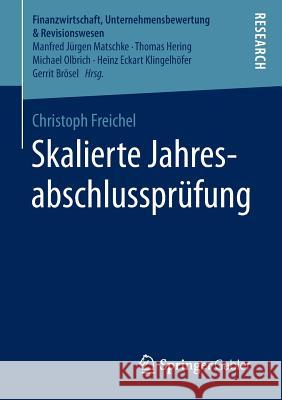 Skalierte Jahresabschlussprüfung Christoph Freichel 9783658152338 Springer Gabler