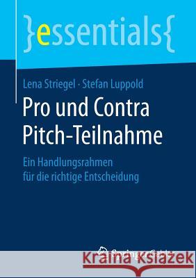 Pro Und Contra Pitch-Teilnahme: Ein Handlungsrahmen Für Die Richtige Entscheidung Striegel, Lena 9783658152871 Springer Gabler