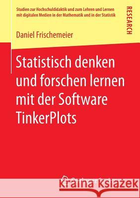 Statistisch Denken Und Forschen Lernen Mit Der Software Tinkerplots Frischemeier, Daniel 9783658153229 Springer Spektrum