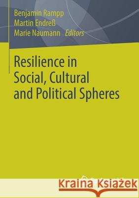 Resilience in Social, Cultural and Political Spheres Benjamin Rampp, Martin Endreß, Marie Naumann 9783658153281