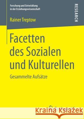 Facetten Des Sozialen Und Kulturellen: Gesammelte Aufsätze Treptow, Rainer 9783658153373