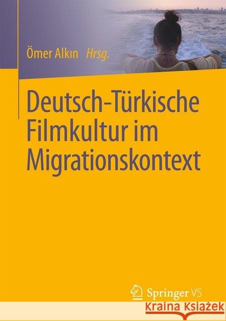 Deutsch-Türkische Filmkultur Im Migrationskontext Alkın, Ömer 9783658153519 Springer vs