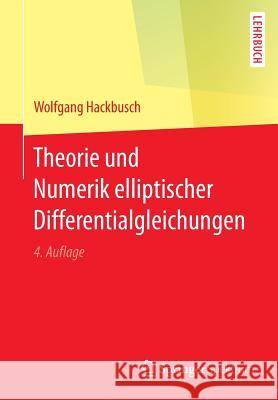 Theorie Und Numerik Elliptischer Differentialgleichungen Hackbusch, Wolfgang 9783658153571