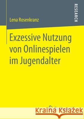 Exzessive Nutzung Von Onlinespielen Im Jugendalter Rosenkranz, Lena 9783658153595 Springer vs