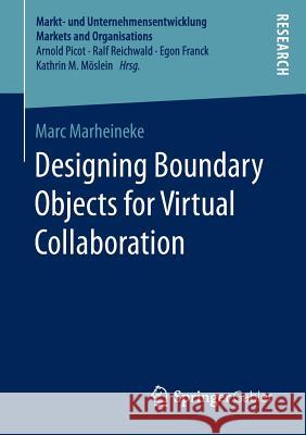 Designing Boundary Objects for Virtual Collaboration Marc Marheineke 9783658153854 Springer Gabler