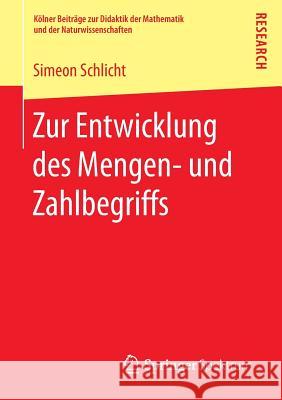 Zur Entwicklung Des Mengen- Und Zahlbegriffs Schlicht, Simeon 9783658153960