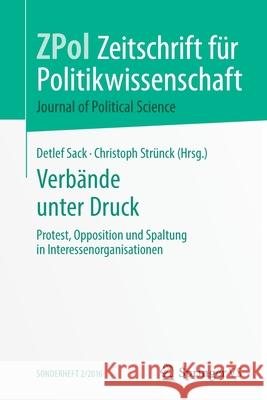 Verbände Unter Druck: Protest, Opposition Und Spaltung in Interessenorganisationen Sack, Detlef 9783658154042